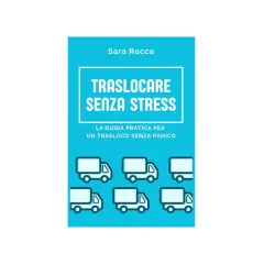 Copertina libro "Traslocare senza stress": guida pratica per come fare un trasloco intelligente, con sei furgoni stilizzati.