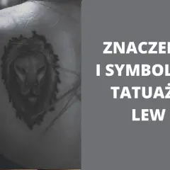 Tatuaż lew znaczenie: majestatyczny lew na ramieniu symbolizuje siłę, odwagę i przywództwo.