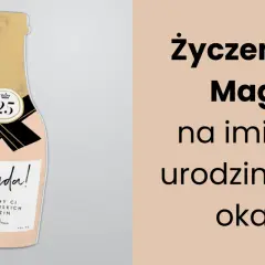 Szampan z napisem "Magda! Życzymy Ci szampańskich urodzin" na imieniny i inne okazje.