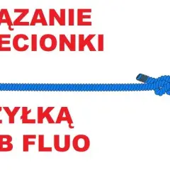 Jak łączyć plecionkę z fluorocarbonem? 3 węzły, które musisz znać!