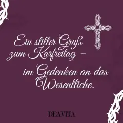 Ein stiller Gruß zum Karfreitag – im Gedenken an das Wesentliche. Was macht man Karfreitag? Ruhe und Besinnung.
