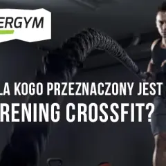 Crossfit dla kogo? Sprawdź, czy to trening dla Ciebie i Twoich celów