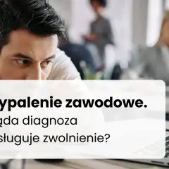 L4 na wypalenie zawodowe: Kto, jak i na co wystawi zwolnienie?