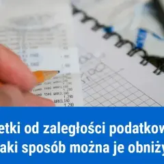 Jak uniknąć wysokich odsetek za zaległości podatkowe i obliczyć je prawidłowo