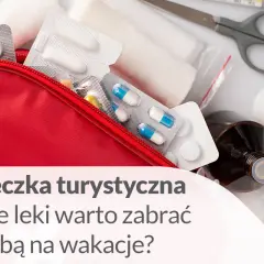 Apteczka podróżna: co zabrać? Spakuj bezpiecznie i bez stresu!