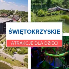 Świętokrzyskie z dzieckiem: 15+ pomysłów na rodzinną przygodę!