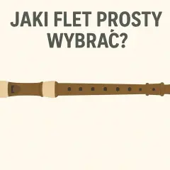 Brązowy flet prosty z beżowymi elementami. Tekst: "Jaki flet prosty wybrać?". Różne rodzaje fletów mogą mieć różne zastosowania.