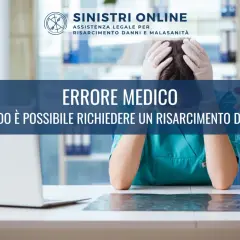 Medico disperato con le mani tra i capelli, esame radiografico e laptop. Testo: "Errore medico: quando è possibile richiedere un risarcimento danni?".