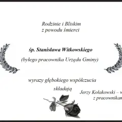 Wspomnienie o zmarłym Stanisławie Witkowskim, byłym pracowniku Urzędu Gminy. Wyrazy współczucia składają wójt i pracownicy urzędu.