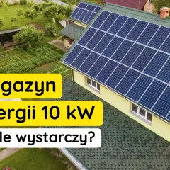 Ile energii z 10 kW fotowoltaiki? Sprawdź, czy to wystarczy dla twojego domu!