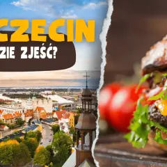 Szczecin: panorama miasta i apetyczny burger. Szukasz miejsca, gdzie zjeść w Szczecinie?