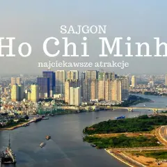 Widok na rzekę i nowoczesne budynki w Ho Chi Minh, mieście pełnym atrakcji.