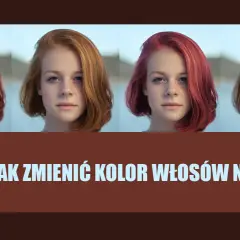 Jak zmienić kolor włosów w Photoshopie i uniknąć sztucznego efektu