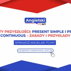Naucz się aspektów przyszłości: Present Simple i Present Continuous. Sprawdź zasady i przykłady, odbierz darmową lekcję angielskiego.