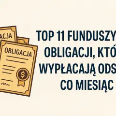 Dwa certyfikaty obligacji z symbolem dolara, obok tekstu "TOP 11 FUNDUSZY ETF OBLIGACJI, KTÓRE WYPŁACAJĄ ODSETKI CO MIESIĄC".