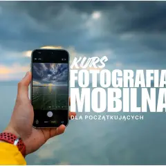 Kurs fotografii mobilnej dla początkujących. Uchwyć piękno natury smartfonem.