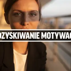 Jak odzyskać motywację? Ekspert radzi, jak działać bez oporu