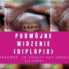 Małpka z potrójnymi oczami, jakby miała podwójne widzenie. Sprawdź, co to znaczy, gdy obraz się dwoi.