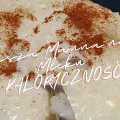 Ile kcal ma kasza manna? Zaskakująco niskie wartości kaloryczne!