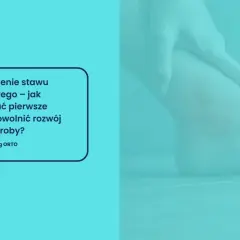 Zwyrodnienie stawu skokowego: jak rozpoznać objawy i spowolnić rozwój choroby? Blog ORTO.