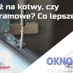 Jak wybrać kotwy do okien PCV? Montaż krok po kroku i błędy!