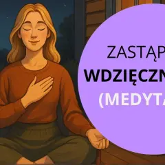Medytacja wdzięczności: jak zmienić myślenie i odnaleźć spokój
