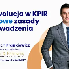 Wojciech Frankiewicz o rewolucji w KPIR – nowych zasadach prowadzenia. Dowiedz się, kpir co to i jak się przygotować.