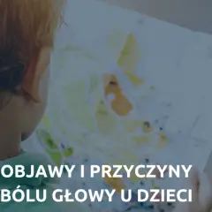 Kiedy ból głowy u dziecka powinien niepokoić? Objawy, które alarmują