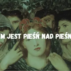 Pieśń nad pieśniami: Zmysłowa miłość czy boska alegoria?