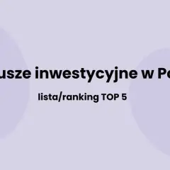 Największe fundusze inwestycyjne w Polsce: lista/ranking TOP 5. bankbiznes.pl