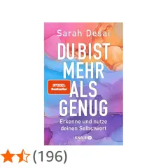 Sarah Desai's Bestseller "Du bist mehr als genug" ermutigt, den eigenen Selbstwert zu erkennen und zu nutzen.