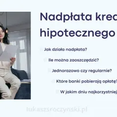 Kobieta analizuje dokumenty dotyczące nadpłaty kredytu hipotecznego. Dowiedz się, jak mbank i inne banki oferują nadpłatę.