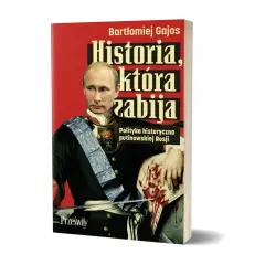 Okładka książki "Historia, która zabija" Bartłomieja Gajo. Na czerwonym tle wizerunek Władimira Putina w historycznym stroju, z krwawymi śladami na ręce.