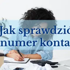 Kobieta pochylona nad notatkami, obok kalkulator i kubek kawy. Tekst "Jak sprawdzić numer konta?" sugeruje, że chodzi o to, ile cyfr ma numer konta.