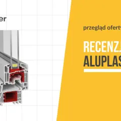 Przekrój okna Aluplast. Czy okna Aluplast są dobre? Sprawdź recenzję producenta 2024.