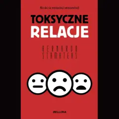 Okładka książki "Toksyczne relacje" z trzema emotikonami: neutralną, smutną i z otwartymi ustami. Jak rozpoznać objawy toksycznej relacji w powieściach współczesnych.