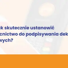 UPL-1: jak skutecznie ustanowić pełnomocnictwo do podpisywania deklaracji podatkowych? Nexi wspiera w tym procesie.