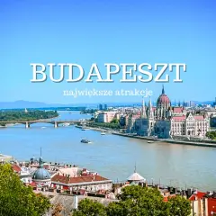 Węgry: Co zobaczyć? Przewodnik po atrakcjach od Budapesztu po termy