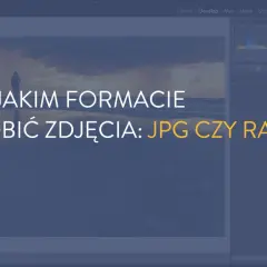 W jakim formacie robić zdjęcia: JPG czy RAW? Na ekranie widać edytor zdjęć z podpowiedzią, że format RAW daje większe możliwości edycji.