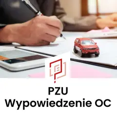 Osoba wypełnia dokumenty, obok stoi czerwony model samochodu. Tekst: PZU Wypowiedzenie OC.