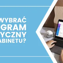 Najlepsze programy do gabinetu lekarskiego - ranking 2025, który wybierzesz?
