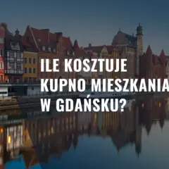 Ile kosztuje nocleg w Gdańsku? Sprawdź ceny i oszczędź na podróży