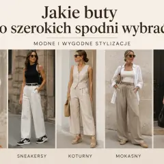 Stylizacje z szerokimi spodniami: jakie buty wybrać? Sandały, sneakersy, koturny, mokasyny i klapki – zobacz modne propozycje.