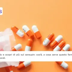 Capsule arancioni e bianche sparse su sfondo arancione. Il testo indica "Sereupin: cos'è, a cosa serve questo farmaco".
