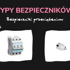 Jak dobierać bezpieczniki? Ekspert radzi: Bezpieczeństwo przede wszystkim!