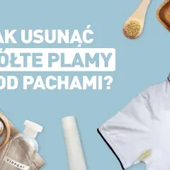 Jak usunąć żółte plamy po odplamiaczu - skuteczne metody i porady