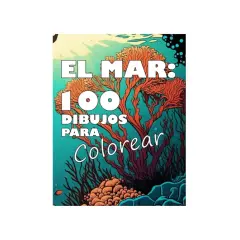 El mar: 100 dibujos para colorear. Explora un mundo submarino lleno de corales y vida marina, listo para dar rienda suelta a tu creatividad.