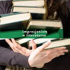 Dłonie trzymają stos starych książek. Na zielonym tle napis: impresjonizm w literaturze.