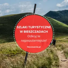 Bieszczady: Odkryj najpiękniejsze miejsca, szlaki i atrakcje (przewodnik)