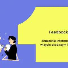 Kultura feedbacku co to znaczy i jak wpłynąć na rozwój w firmie